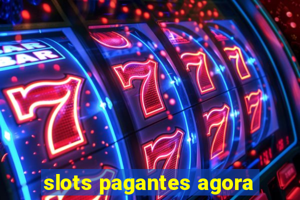 slots pagantes agora